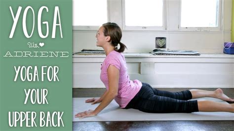 Yoga For Upper Back Pain | Yoga With Adriene - Yoga Interest