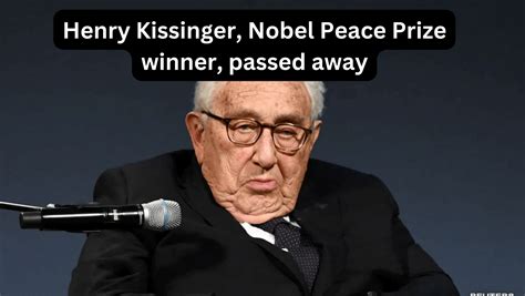 Henry Kissinger, Nobel Peace Prize winner, passed away