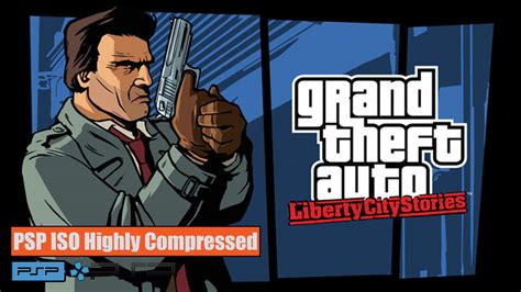 Grand Theft Auto Liberty City Stories PSP ISO Highly Compressed - SafeROMs