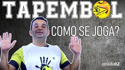 T01/EP02 - TAPEMBOL, COMO SE JOGA? - YouTube