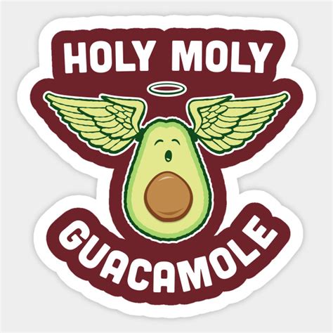 Holy Moly Guacamole - Funny Veg Avocado - Holy Moly Guacamole - Sticker ...