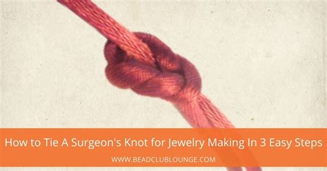 How to Tie A Surgeon's Knot for Jewelry Making In 3 Easy Steps