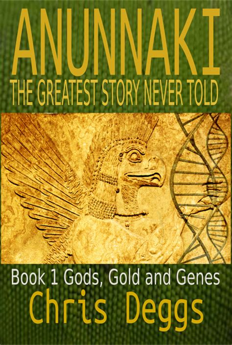 Read Anunnaki: The Greatest Story Never Told, Book 1, Gods, Gold and ...