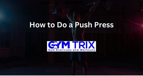 How to Do a Push Press - Benefits, Proper Form, and Tips - Gym Trix