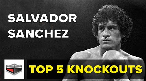 Los 5 impresionantes Knockouts de Salvador Sánchez en combates por el título mundial - YouTube