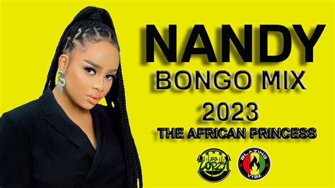 NANDY GREATEST BONGO HITS | BONGO MIX | THE AFRICAN PRINCESS | NANDY ...