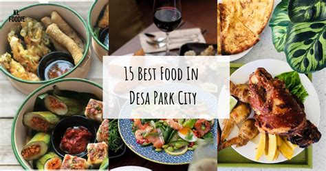 15 Best Food In Desa Park City (2023) - KL Foodie