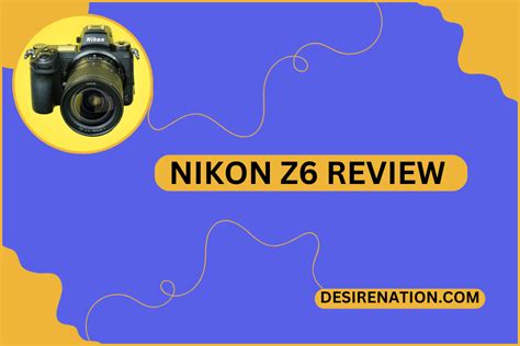 Nikon Z6 Review | Desire Nation