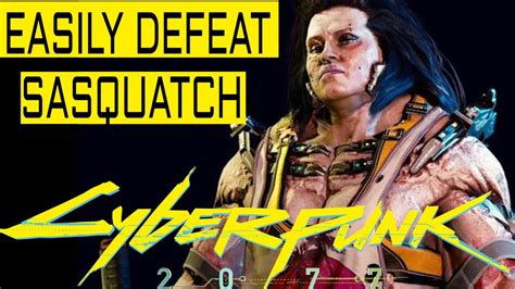 CYBERPUNK 2077 - HOW TO EASILY DEFEAT SASQUATCH [HARD GAMEPLAY] - YouTube