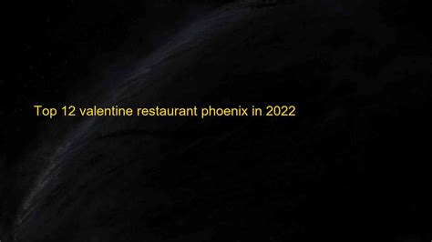 Top 12 valentine restaurant phoenix in 2022 | Blog Hồng