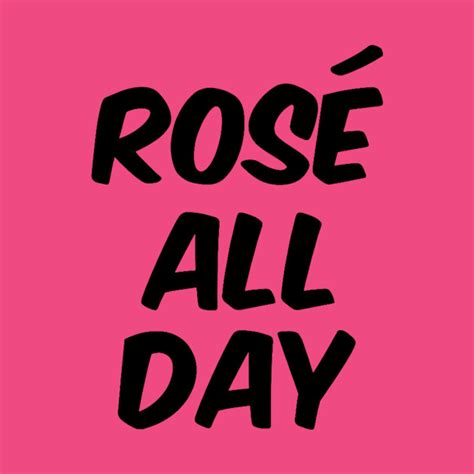 Rosé All Day - White Girl Rose - T-Shirt | TeePublic