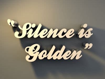 Silence Is Golden | Silence is golden, Silence is golden quotes ...