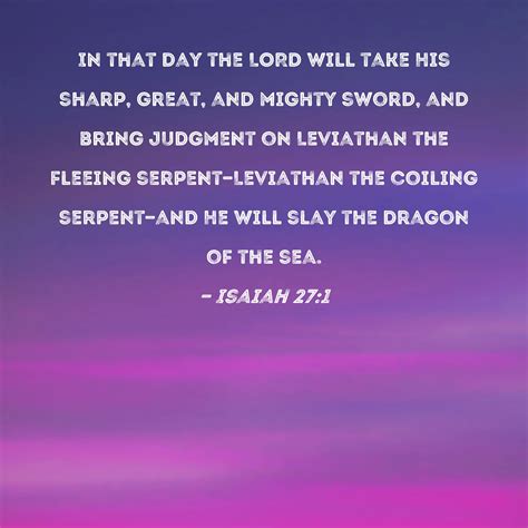 Isaiah 27:1 In that day the LORD will take His sharp, great, and mighty sword, and bring ...