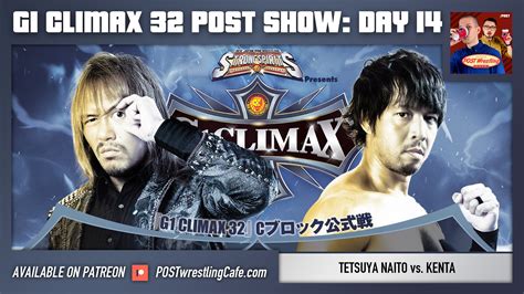 G1 Climax 32 POST Show: Day 14 – Tetsuya Naito vs. KENTA