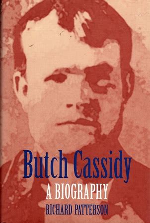 BUTCH CASSIDY: A BIOGRAPHY. by Richard. Patterson