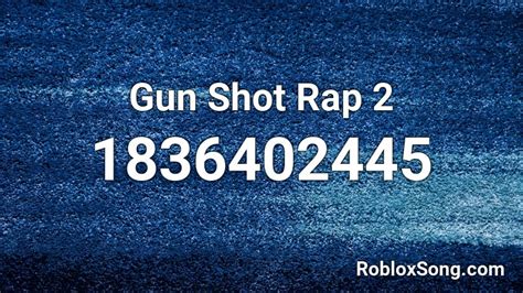 Gun Shot Rap 2 Roblox ID - Roblox music codes