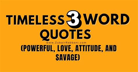 285+ Timeless Three Word Quotes (Powerful, Love & Savage)