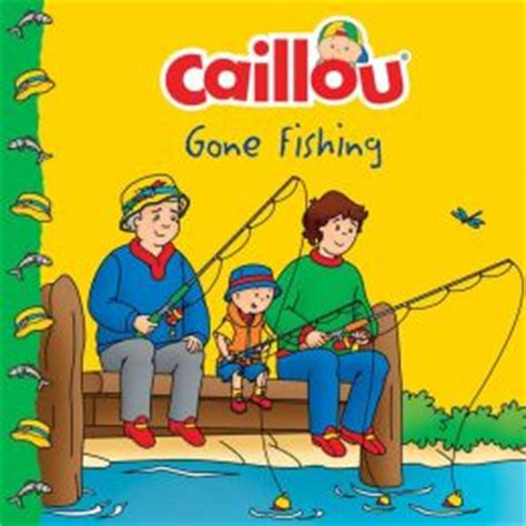 Caillou Gone Fishing! by Anne Paradis | 9782897181833 | Paperback ...