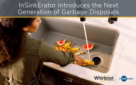 InSinkErator Introduces the Next Generation of Garbage Disposals | Whirlpool Corporation