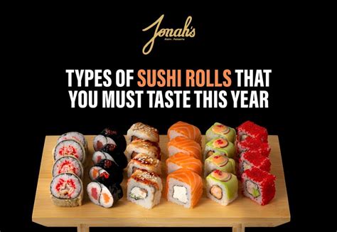 9 Types Of Sushi Rolls That You Must Taste - Jonah's Bistro