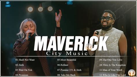 Maverick City Music Greatest Hits ~ Top Christian Worship Songs Playlist : Shall Not Want,Jireh ...