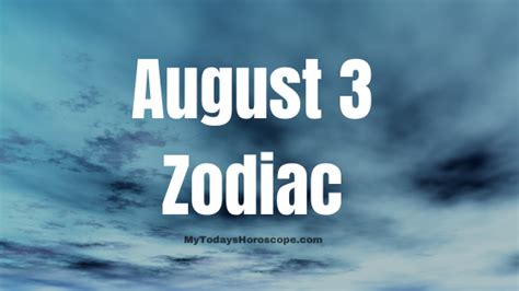 August 3 Zodiac Sign Personality, Compatibility, Traits and More