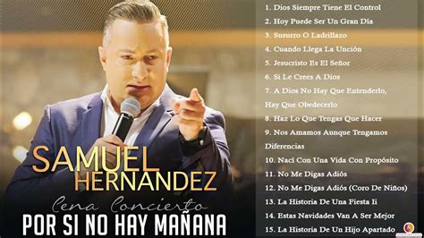 SAMUEL HERNÁNDEZ - DIOS SIEMPRE TIENE EL CONTROL - SAMUEL HERNÁNDEZ EXITOS MIX - 20 GRANDES ...