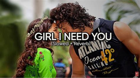 Girl I Need You Song (slowed & reverb) | Arijit Singh - YouTube