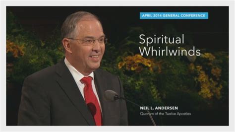 Highlight: Spiritual Whirlwinds—Neil L. Andersen