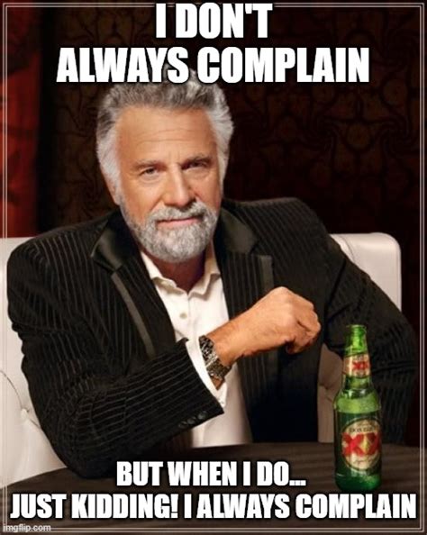 complaining Memes & GIFs - Imgflip