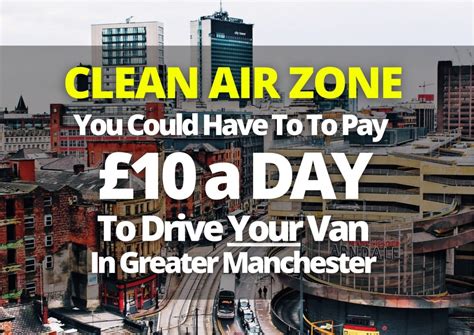 You'll pay £10 a day to Drive YOUR Own Van? Manchester Clean Air Zone