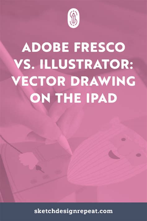 Adobe Fresco vs. Illustrator: Vector Drawing on the iPad - Sketch Design Repeat