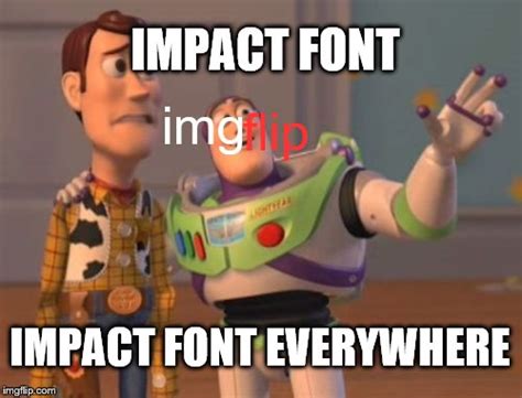 Impact Font Meme Generator / Now, all you need to do is enter your desired text into the top ...