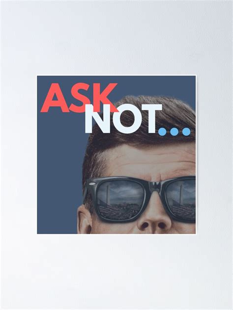 "Ask Not" Poster by Fictional-Truth | Redbubble