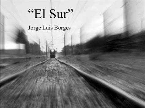 Identidad & Cultura: EL SUR Por Jorge Luis Borges