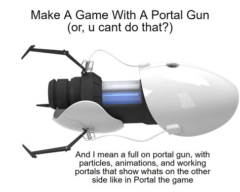 Make A Game With A Portal Gun (or, u cant do that?) : r/DaniDev