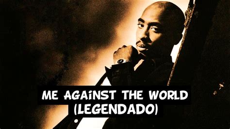 2Pac - Me Against the World [Legendado] - YouTube