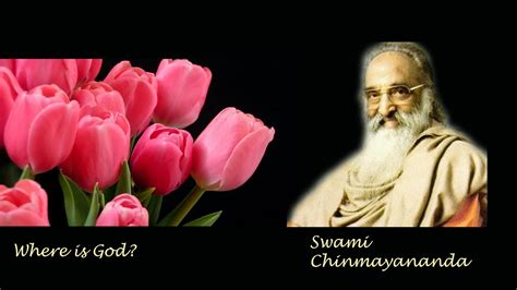 SWAMI CHINMAYANANDA TEACHINGS ~ WHERE IS GOD? - YouTube