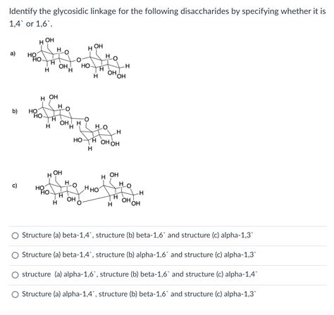 Solved Identify the glycosidic linkage for the following | Chegg.com