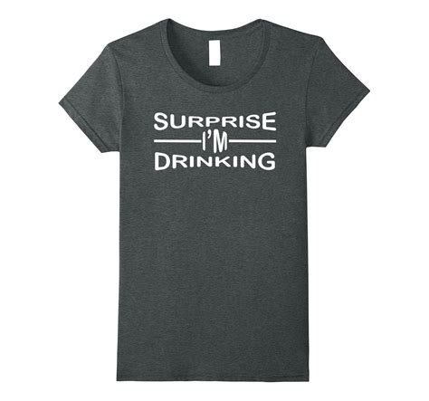 SURPRISE I’M DRINKING T-SHIRT FUNNY-4LVS – 4loveshirt