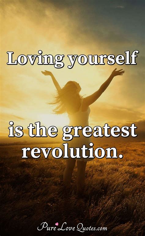 Loving yourself is the greatest revolution. | PureLoveQuotes