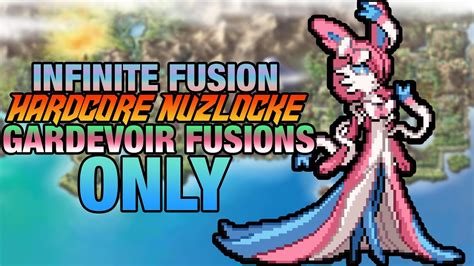 Pokemon Infinite Fusion RANDOMIZER - Gardevoir Fusions Only (Hardcore Nuzlocke) - YouTube