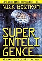 Superintelligence: Paths, Dangers, Strategies by Nick Bostrom