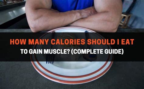 How Many Calories Should I Eat To Gain Muscle? (Complete Guide ...