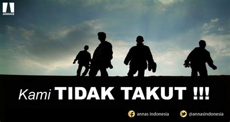 KAMI TIDAK TAKUT !!! | ANNAS Indonesia