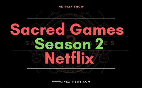 Sacred Games season 2 Available on Netflix| Watch Now - iNext News