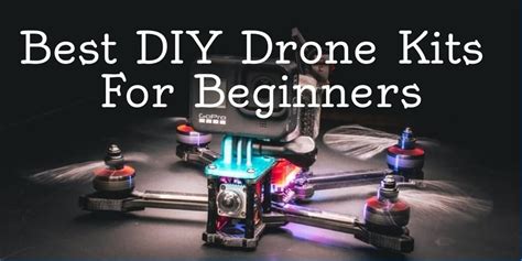 Best DIY Drone Kits For Beginners - Top 3 Picks - Mad Droner