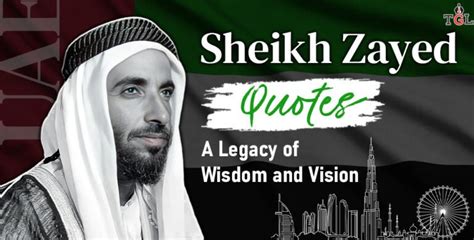 Top 15 Sheikh Zayed Quotes : The Wisdom That Built a Nation