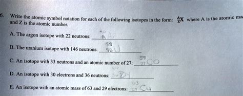 SOLVED: Write the atomic symbol notation for each of the following isotopes in the form: # where ...