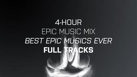 4-HOUR EPIC MUSIC MIX ! BEST EPIC MUSICS EVER ! [HQ/FULL TRACKS] - YouTube